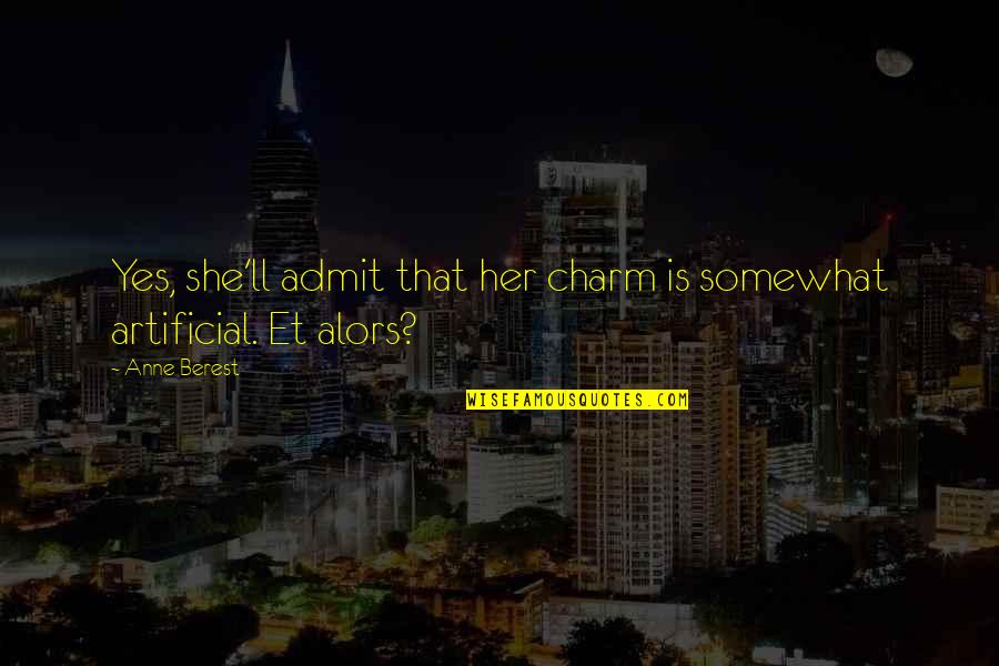 Sirgoonys Quotes By Anne Berest: Yes, she'll admit that her charm is somewhat