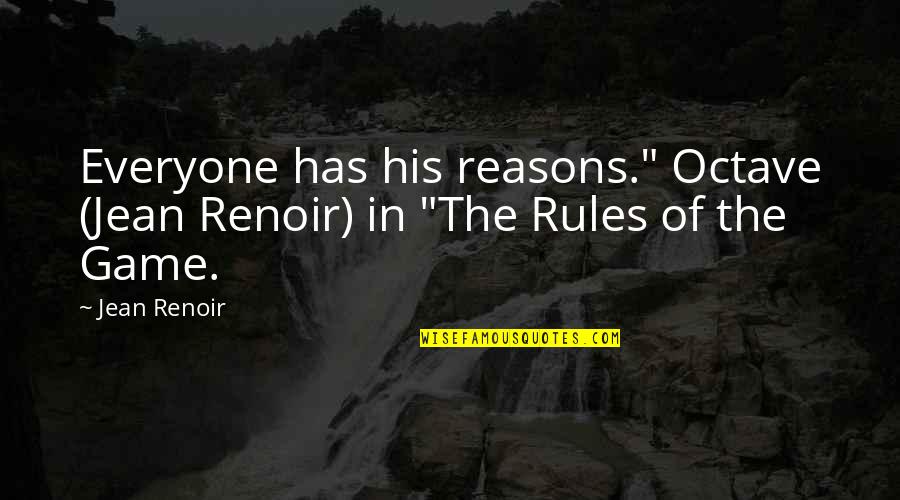 Siri Film Quotes By Jean Renoir: Everyone has his reasons." Octave (Jean Renoir) in