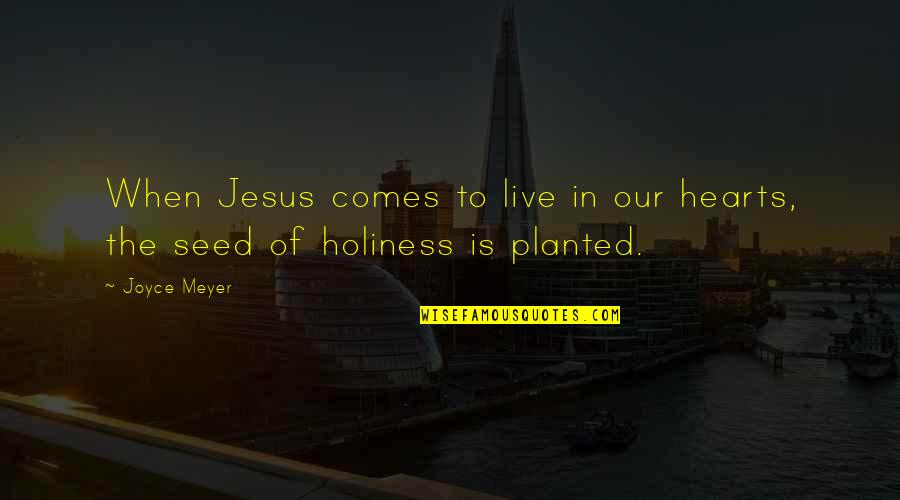 Siri Xm Quotes By Joyce Meyer: When Jesus comes to live in our hearts,