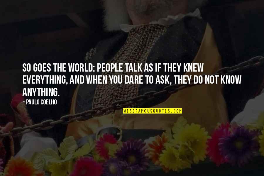 Sirianis Quotes By Paulo Coelho: So goes the world: people talk as if Sirianis Quotes By Paulo Coelho: So goes the world: people talk as if