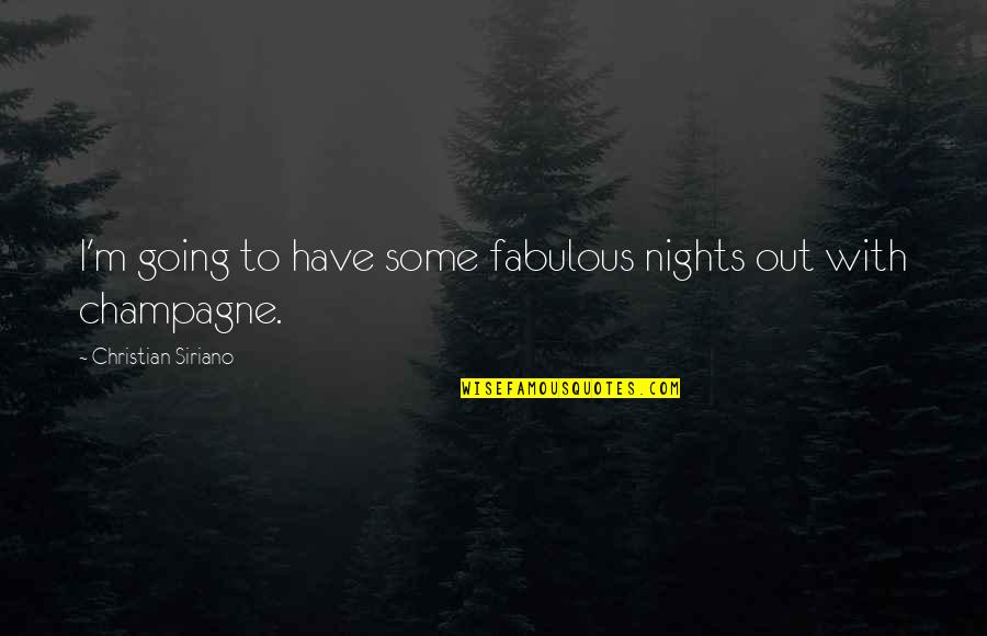 Siriano Quotes By Christian Siriano: I'm going to have some fabulous nights out Siriano Quotes By Christian Siriano: I'm going to have some fabulous nights out