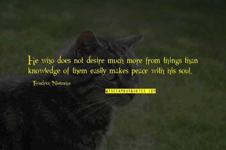 Siriano Quotes By Friedrich Nietzsche: He who does not desire much more from Siriano Quotes By Friedrich Nietzsche: He who does not desire much more from