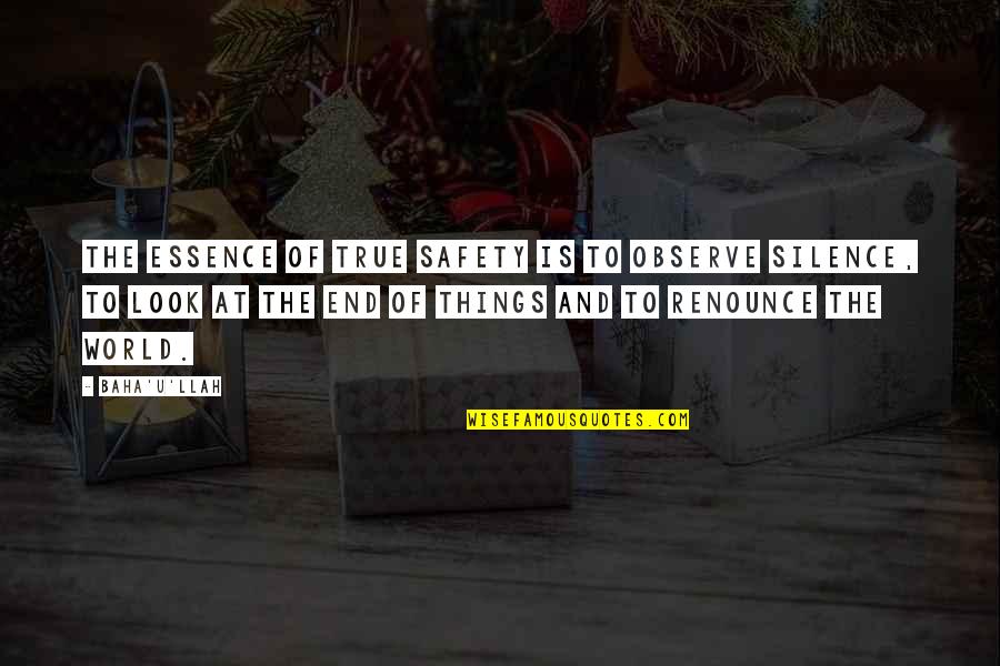 Siripon Wattanasopon Quotes By Baha'u'llah: The essence of true safety is to observe Siripon Wattanasopon Quotes By Baha'u'llah: The essence of true safety is to observe