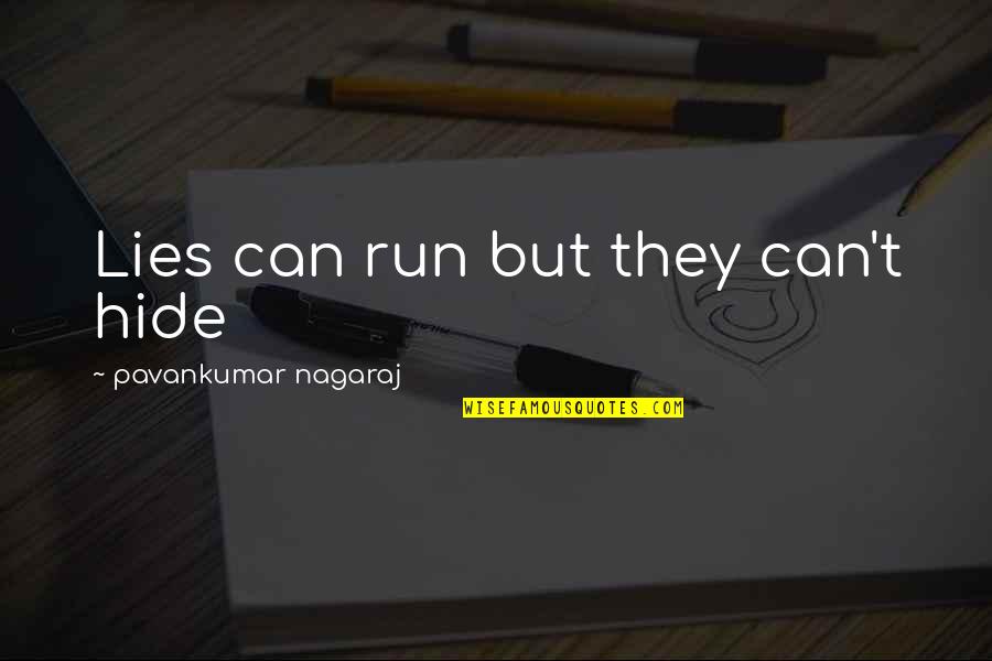 Sirirat Siriwan Quotes By Pavankumar Nagaraj: Lies can run but they can't hide