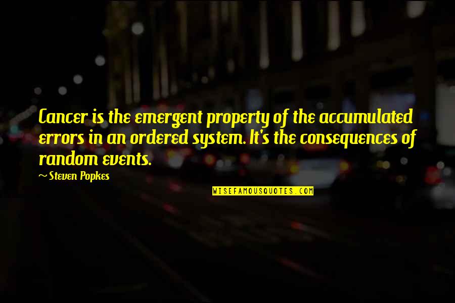 Sirius Amory Quotes By Steven Popkes: Cancer is the emergent property of the accumulated