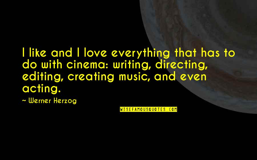 Sirius Black Death Quotes By Werner Herzog: I like and I love everything that has