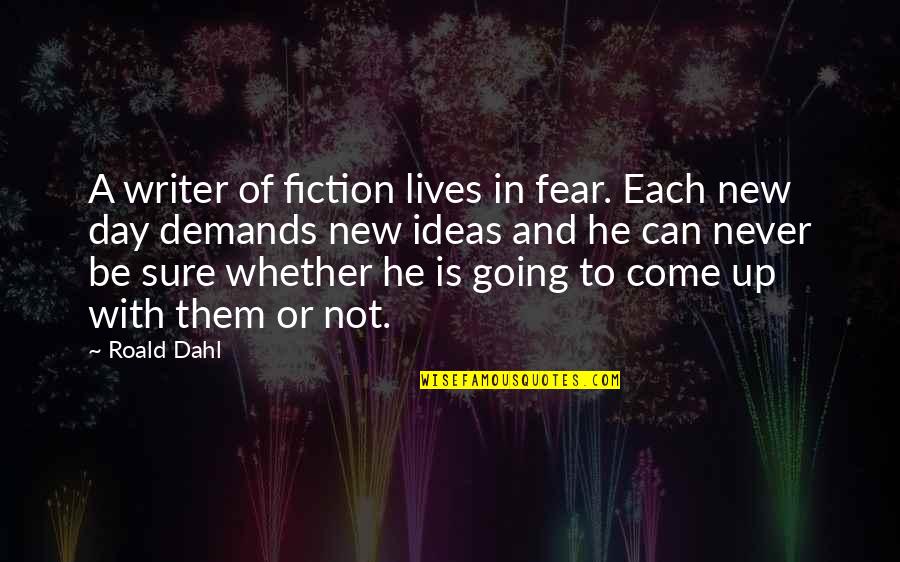 Sirius Stock Quotes By Roald Dahl: A writer of fiction lives in fear. Each