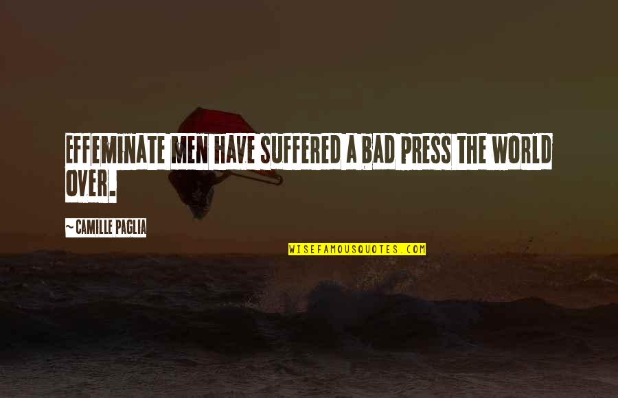 Sirivennela Movie Quotes By Camille Paglia: Effeminate men have suffered a bad press the Sirivennela Movie Quotes By Camille Paglia: Effeminate men have suffered a bad press the