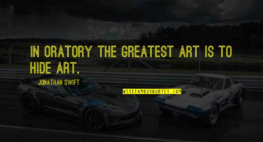 Siriwan Germantown Quotes By Jonathan Swift: In oratory the greatest art is to hide Siriwan Germantown Quotes By Jonathan Swift: In oratory the greatest art is to hide
