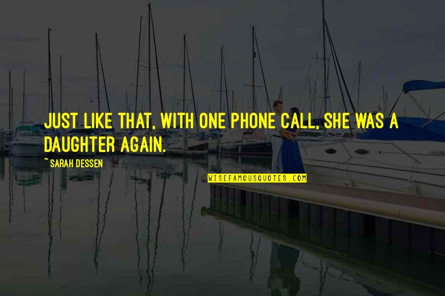 Siriwardana Ayye Quotes By Sarah Dessen: Just like that, with one phone call, she