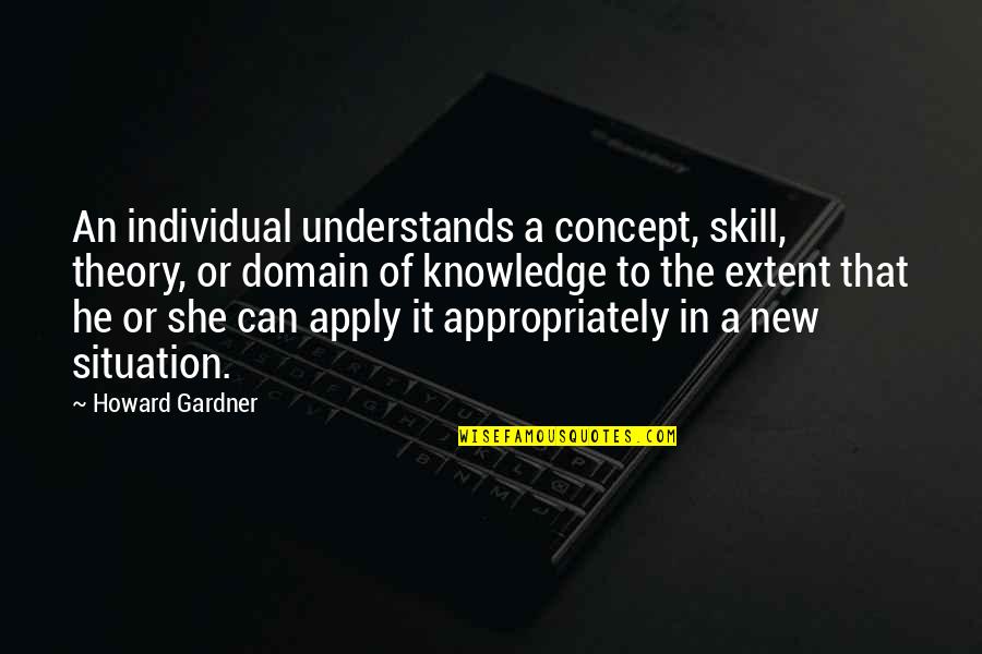 Siriya Thirumadal Quotes By Howard Gardner: An individual understands a concept, skill, theory, or