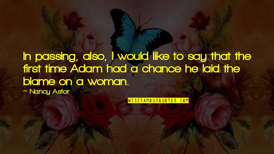 Sirjana Quotes By Nancy Astor: In passing, also, I would like to say Sirjana Quotes By Nancy Astor: In passing, also, I would like to say