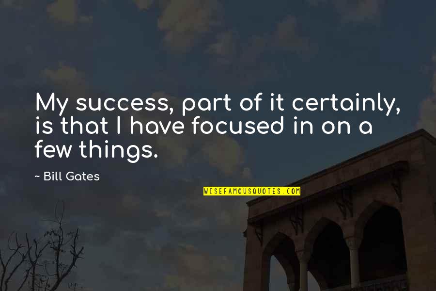 Sirkeci Quotes By Bill Gates: My success, part of it certainly, is that