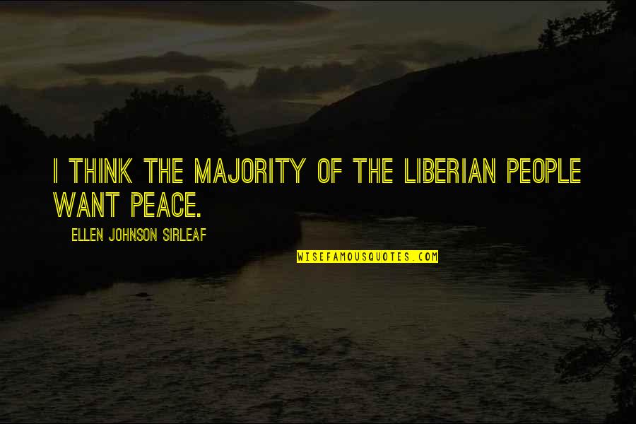 Sirleaf Quotes By Ellen Johnson Sirleaf: I think the majority of the Liberian people