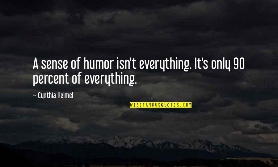 Sirles Jeremiah Quotes By Cynthia Heimel: A sense of humor isn't everything. It's only