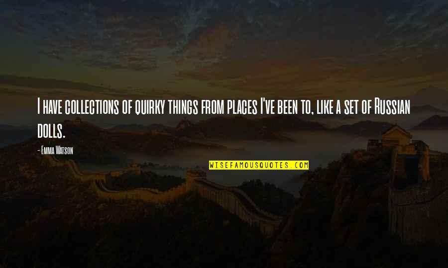 Sirmon Farms Quotes By Emma Watson: I have collections of quirky things from places Sirmon Farms Quotes By Emma Watson: I have collections of quirky things from places