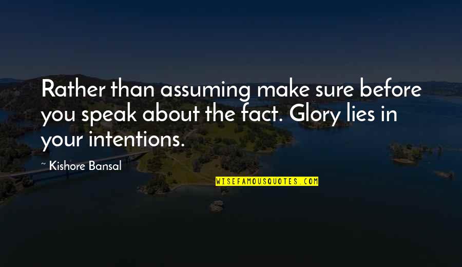 Sirna Quotes By Kishore Bansal: Rather than assuming make sure before you speak Sirna Quotes By Kishore Bansal: Rather than assuming make sure before you speak