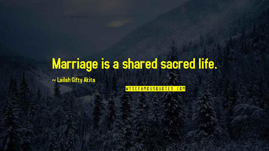 Sirocco Quotes By Lailah Gifty Akita: Marriage is a shared sacred life.
