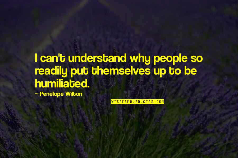 Siroon Hadaway Quotes By Penelope Wilton: I can't understand why people so readily put