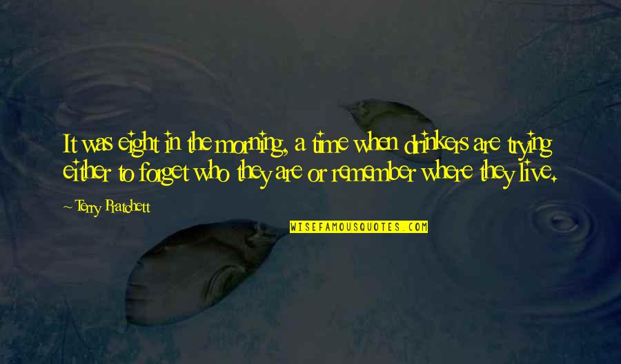 Sirop Derable Quotes By Terry Pratchett: It was eight in the morning, a time