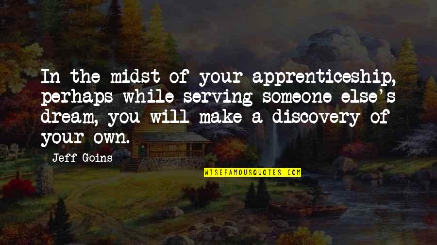 Sirope Quotes By Jeff Goins: In the midst of your apprenticeship, perhaps while Sirope Quotes By Jeff Goins: In the midst of your apprenticeship, perhaps while