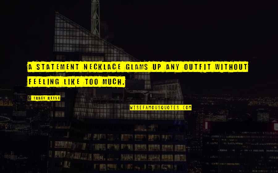 Sirope Quotes By Tracy Reese: A statement necklace glams up any outfit without