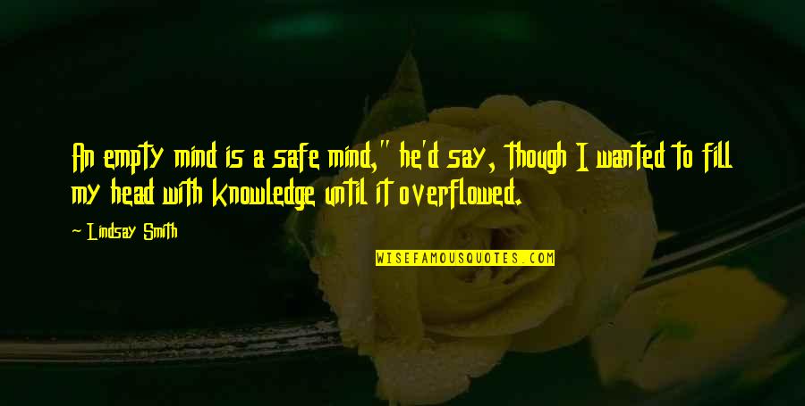 Sirotinjska Quotes By Lindsay Smith: An empty mind is a safe mind," he'd Sirotinjska Quotes By Lindsay Smith: An empty mind is a safe mind," he'd