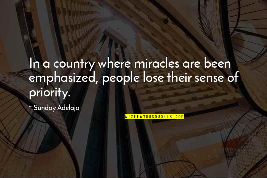 Sirotinjska Quotes By Sunday Adelaja: In a country where miracles are been emphasized, Sirotinjska Quotes By Sunday Adelaja: In a country where miracles are been emphasized,