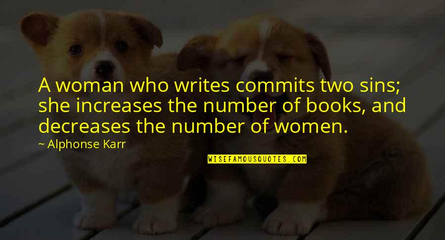 Sirrah Alamak Quotes By Alphonse Karr: A woman who writes commits two sins; she Sirrah Alamak Quotes By Alphonse Karr: A woman who writes commits two sins; she
