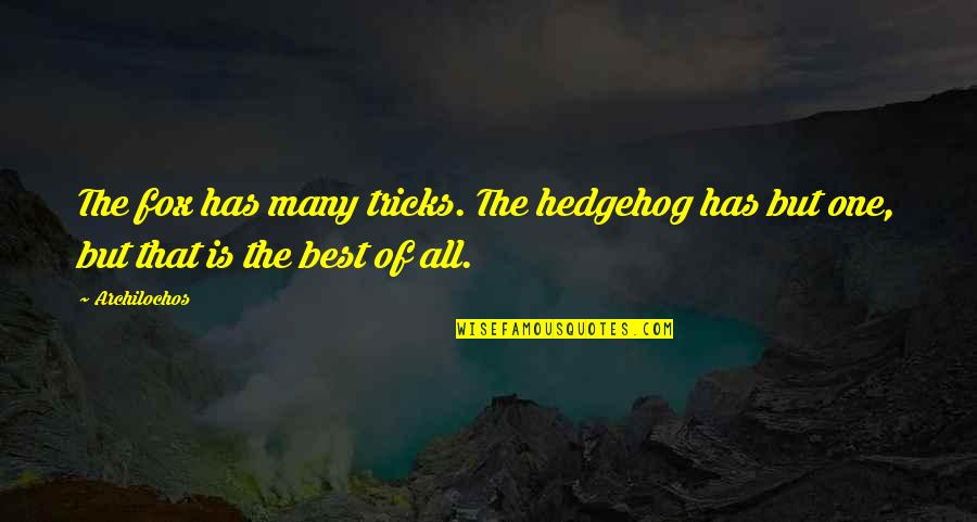 Sirrah Star Quotes By Archilochos: The fox has many tricks. The hedgehog has