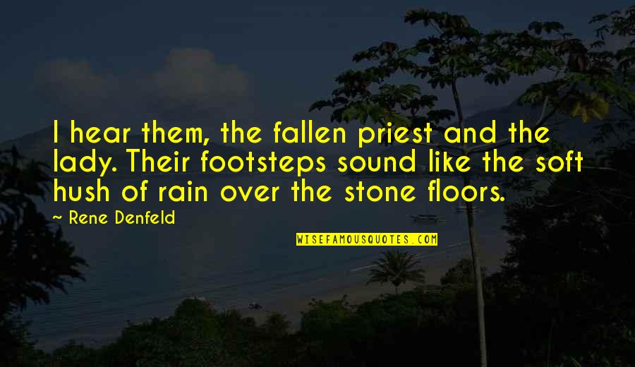 Sirrine Associates Quotes By Rene Denfeld: I hear them, the fallen priest and the Sirrine Associates Quotes By Rene Denfeld: I hear them, the fallen priest and the