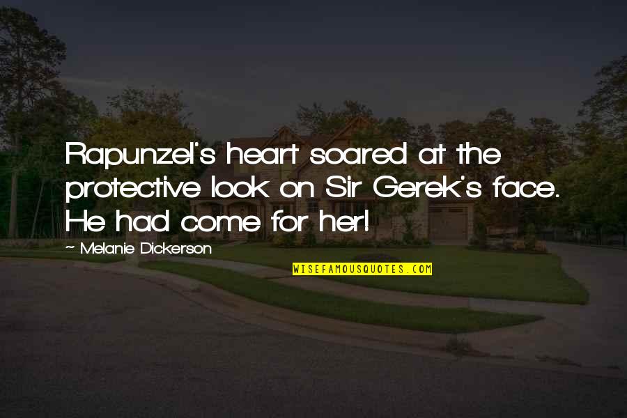 Sir's Quotes By Melanie Dickerson: Rapunzel's heart soared at the protective look on Sir's Quotes By Melanie Dickerson: Rapunzel's heart soared at the protective look on