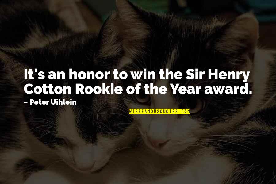Sir's Quotes By Peter Uihlein: It's an honor to win the Sir Henry