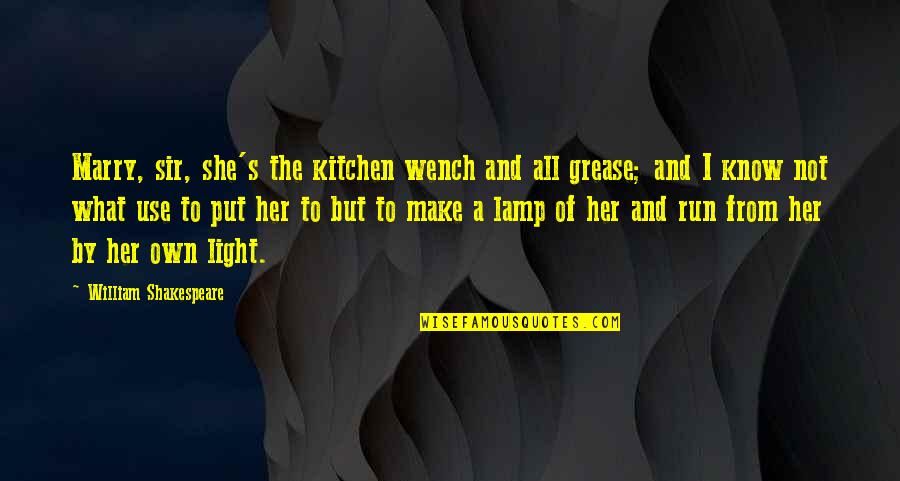 Sir's Quotes By William Shakespeare: Marry, sir, she's the kitchen wench and all Sir's Quotes By William Shakespeare: Marry, sir, she's the kitchen wench and all