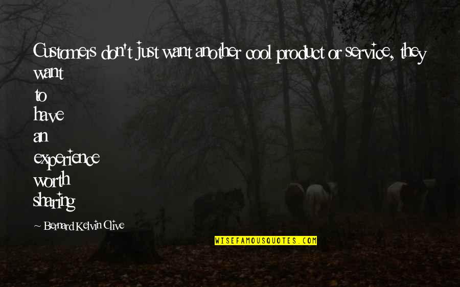 Sirtis Diet Quotes By Bernard Kelvin Clive: Customers don't just want another cool product or Sirtis Diet Quotes By Bernard Kelvin Clive: Customers don't just want another cool product or