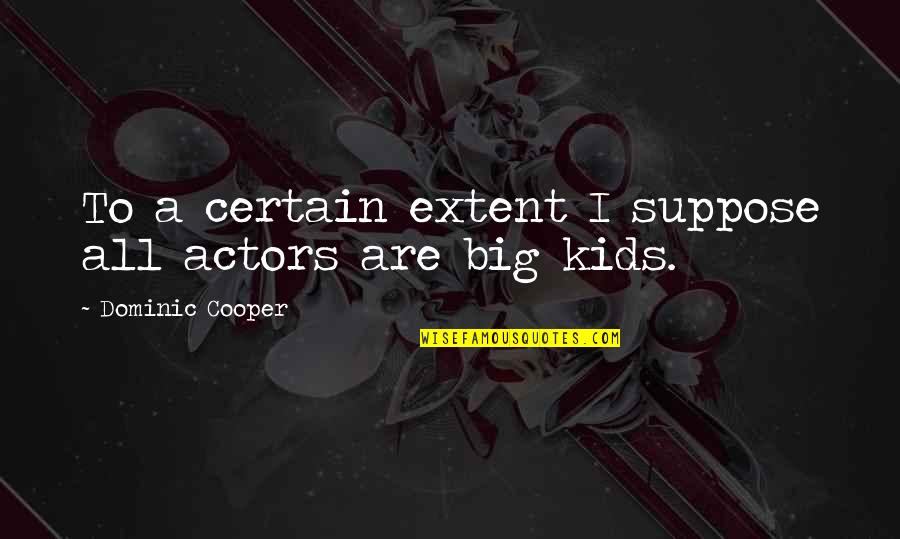 Sirtis Diet Quotes By Dominic Cooper: To a certain extent I suppose all actors Sirtis Diet Quotes By Dominic Cooper: To a certain extent I suppose all actors