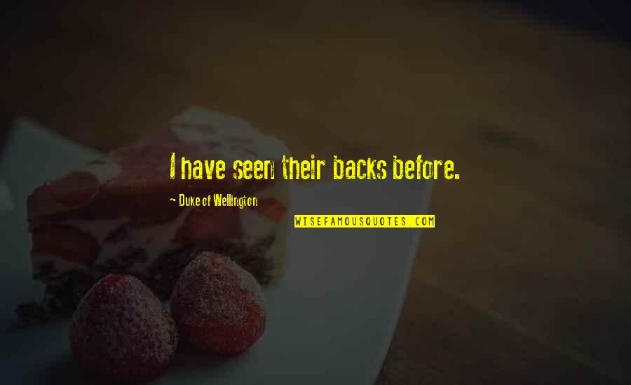Sirumalai Quotes By Duke Of Wellington: I have seen their backs before. Sirumalai Quotes By Duke Of Wellington: I have seen their backs before.