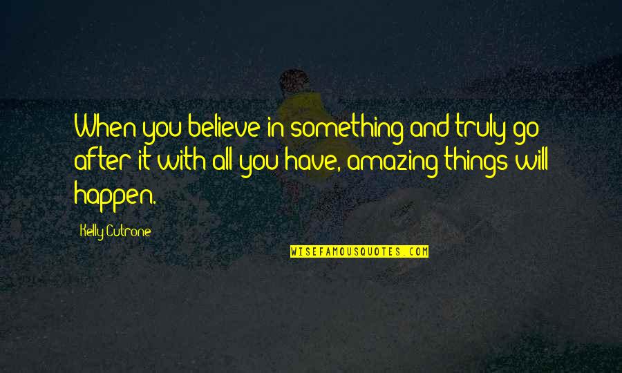 Sirup Adalah Quotes By Kelly Cutrone: When you believe in something and truly go