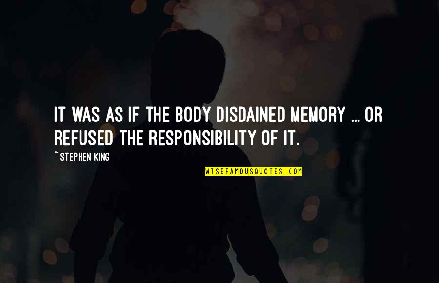 Sirves Quotes By Stephen King: It was as if the body disdained memory