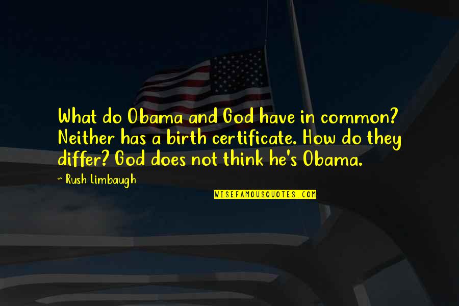 Sirvesas Quotes By Rush Limbaugh: What do Obama and God have in common?
