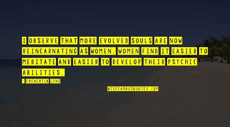 Sirviente Inca Quotes By Frederick Lenz: I observe that more evolved souls are now