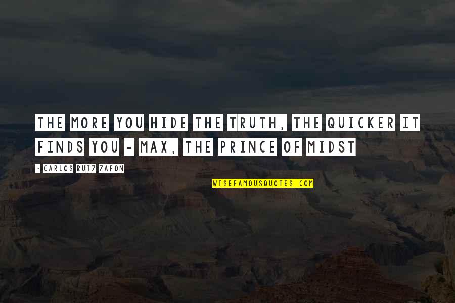 Sirvientes De La Quotes By Carlos Ruiz Zafon: The more you hide the truth, the quicker Sirvientes De La Quotes By Carlos Ruiz Zafon: The more you hide the truth, the quicker