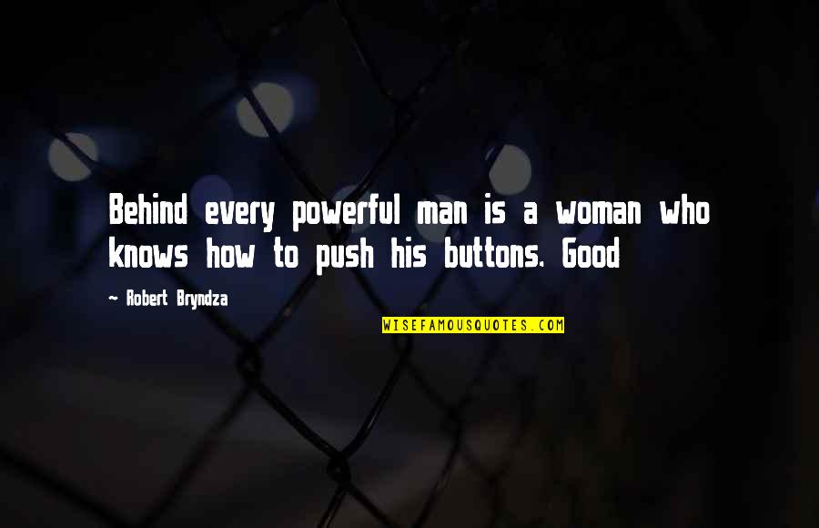 Sirvientes Egipcios Quotes By Robert Bryndza: Behind every powerful man is a woman who
