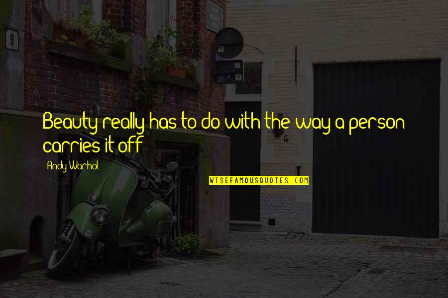 Sirvoes Quotes By Andy Warhol: Beauty really has to do with the way