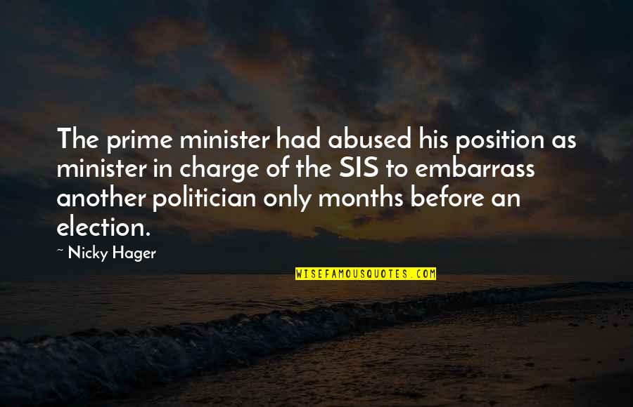 Sis And Sis Quotes By Nicky Hager: The prime minister had abused his position as Sis And Sis Quotes By Nicky Hager: The prime minister had abused his position as