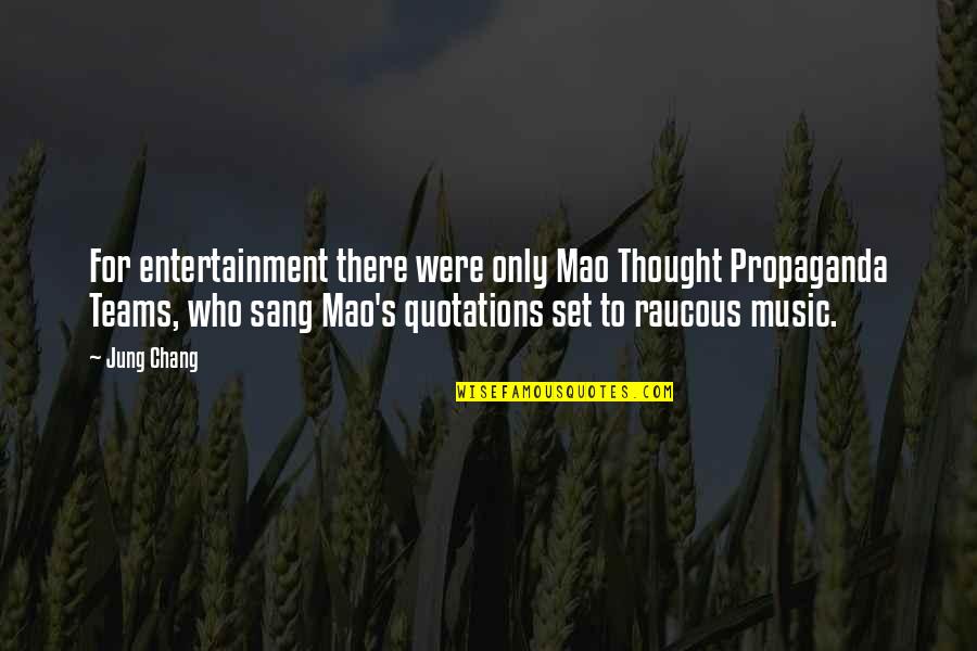 Sisak Earthquake Quotes By Jung Chang: For entertainment there were only Mao Thought Propaganda Sisak Earthquake Quotes By Jung Chang: For entertainment there were only Mao Thought Propaganda