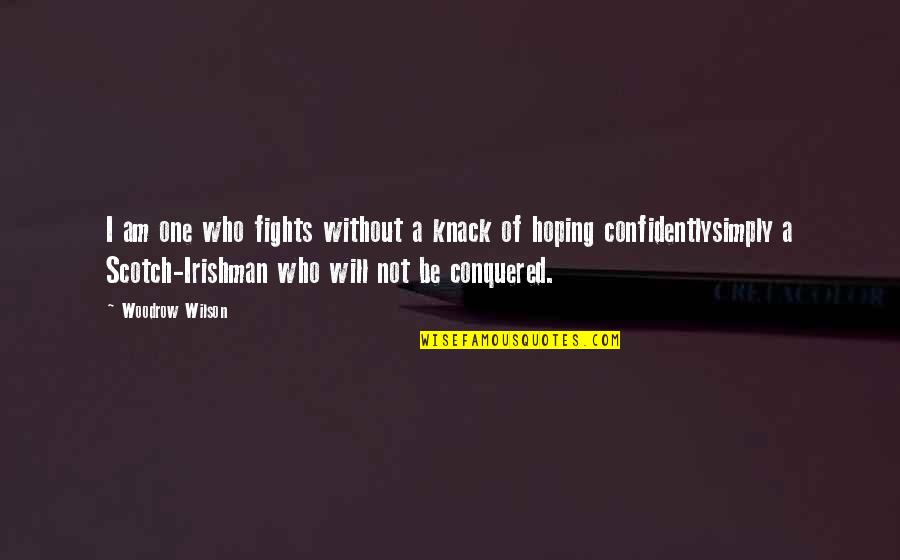 Sisavanh Houghton Quotes By Woodrow Wilson: I am one who fights without a knack