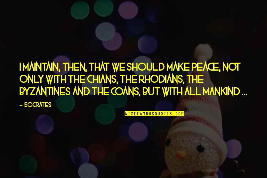 Sisely Eyeliner Quotes By Isocrates: I maintain, then, that we should make peace, Sisely Eyeliner Quotes By Isocrates: I maintain, then, that we should make peace,