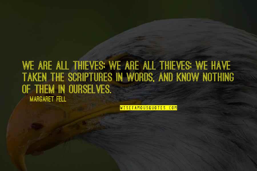 Siskel Quotes By Margaret Fell: We are all thieves; we are all thieves;