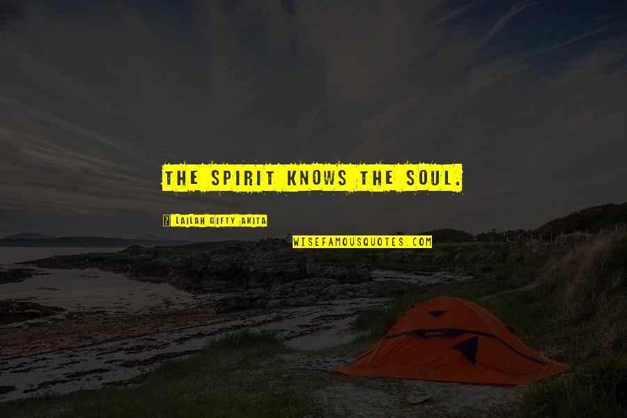 Siskom Quotes By Lailah Gifty Akita: The spirit knows the soul.